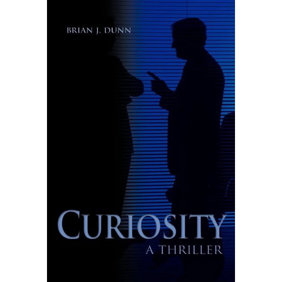 Curiosity: A Thriller Paperback 0595393403 9780595393404 brian dunn
