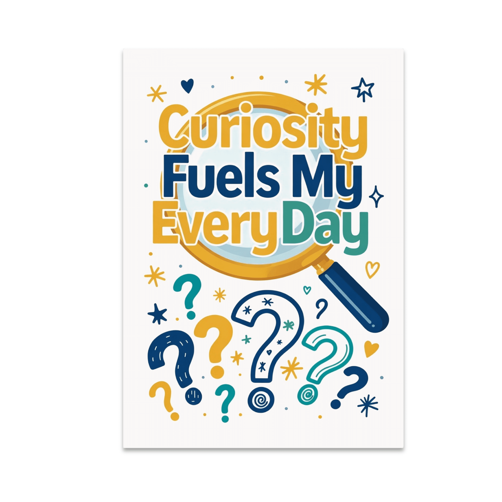 Curiosity Fuels My Every Day - Knowledge Seeker - 13x19 Poster Print ...