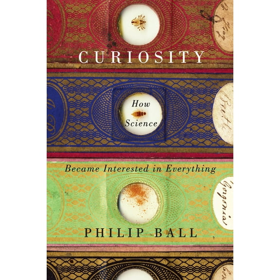 Curiosity : How Science Became Interested in Everything (Hardcover)