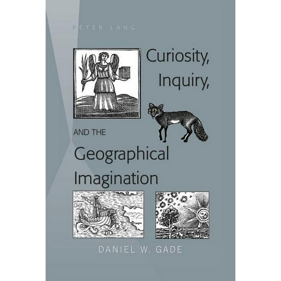 Curiosity, Inquiry, and the Geographical Imagination, (Hardcover)