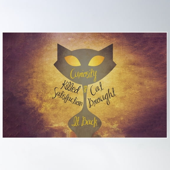 Curiosity Killed The Cat, Satisfaction Brought It Back Poster Wall Art, Modern Wall Decor For Living Room Bedroom, 16x24 UNFRAMED