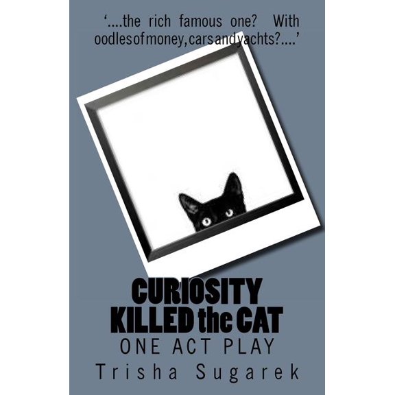 Curiosity Killed the Cat : One Act Play