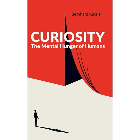 Curiosity: The Mental Hunger of Humans, (Hardcover)