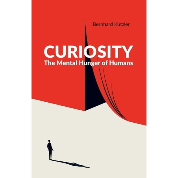 Curiosity: The Mental Hunger of Humans, (Paperback)