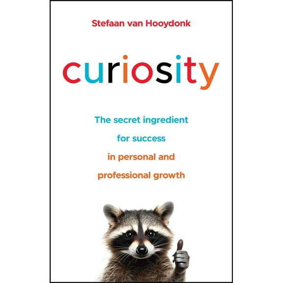 Curiosity: The Secret Ingredient for Success in Personal and Professional Growth, (Paperback)
