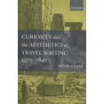 thumbnail image 1 of Curiosity and the Aesthetics of Travel Writing, 1770-1840: `From an Antique Land', (Paperback), 1 of 7