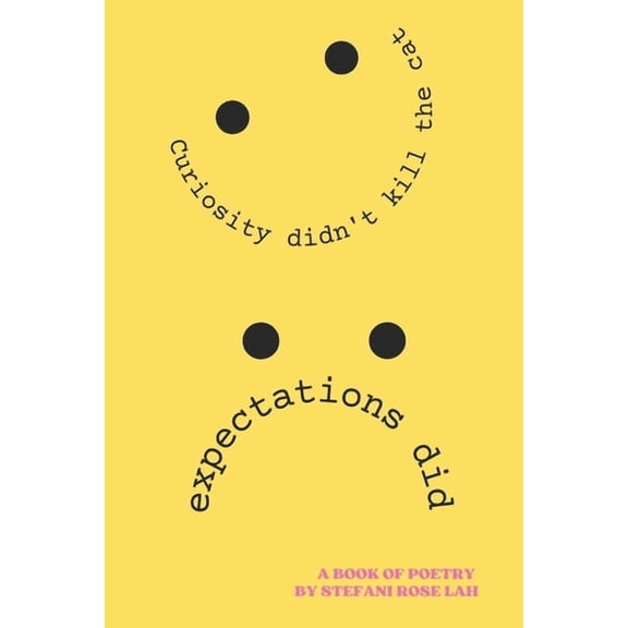 Curiosity didn't kill the cat, expectations did., (Paperback)