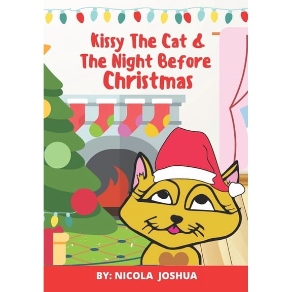 Curious Cat Kissy The Cat & The Night Before Christmas: A Christmas Story for Children 0-7 years Old, (Paperback)