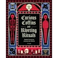 thumbnail image 1 of Curious Coffins and Riveting Rituals: Death Practices Around the World, (Hardcover), 1 of 1