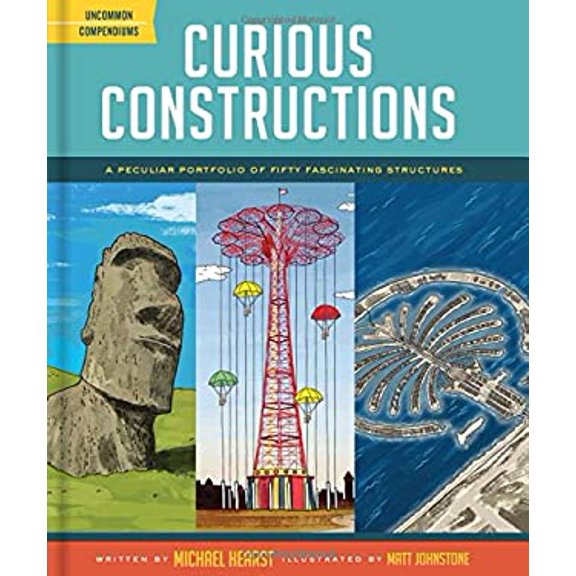 Pre-Owned Curious Constructions: A Peculiar Portfolio of Fifty Fascinating Structures (Construction Books for Kids, Picture Books about Building, Creat (Hardcover) 1452144842 9781452144849