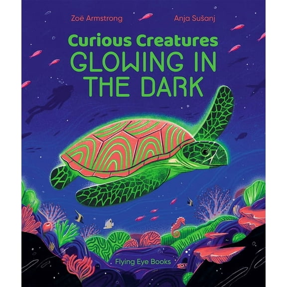 Curious Creatures Curious Creatures Glowing in the Dark, (Hardcover)