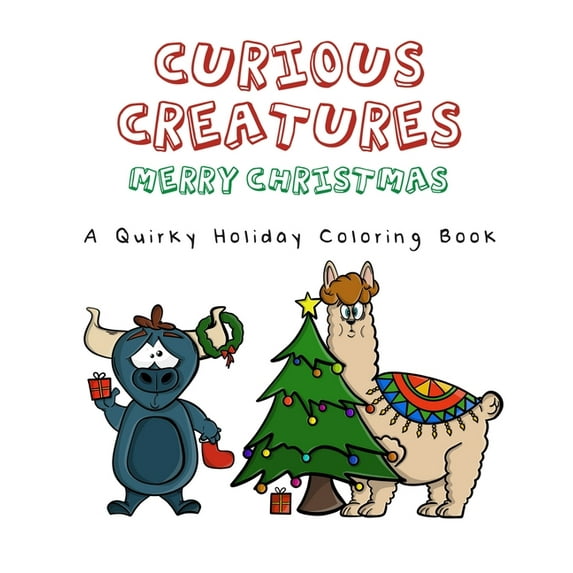 Curious Creatures: Curious Creatures: Merry Christmas!: A Quirky Holiday Coloring Book - Featuring 26 drawings for you to color (Paperback)