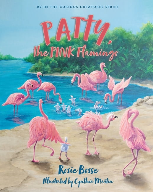 Curious Creatures Patty, the PINK Flamingo, Book 2, (Paperback)