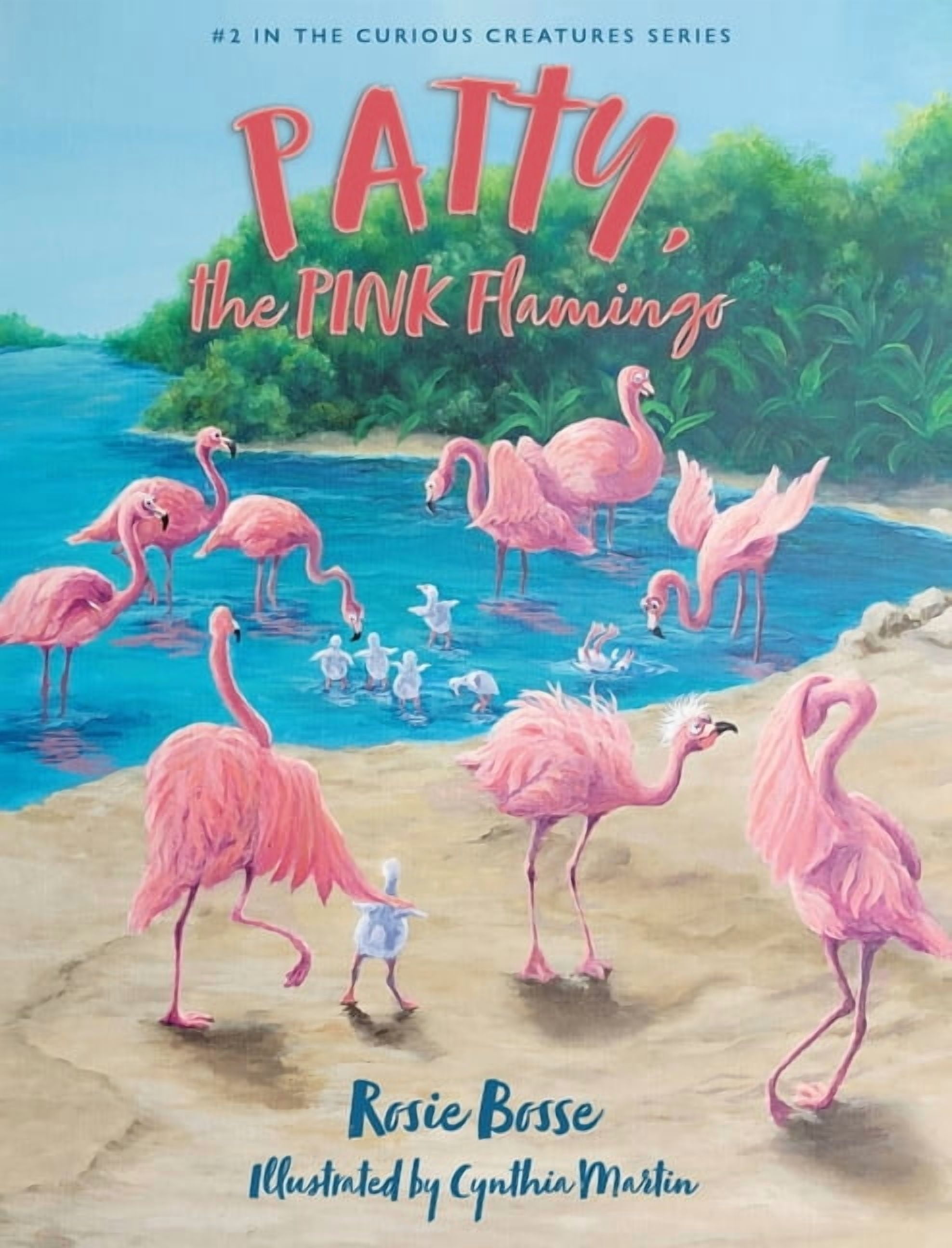 Curious Creatures Patty, the PINK Flamingo, Book 2, (Hardcover)