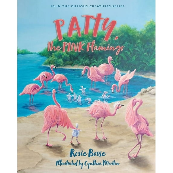 Curious Creatures Patty, the PINK Flamingo, Book 2, (Paperback)