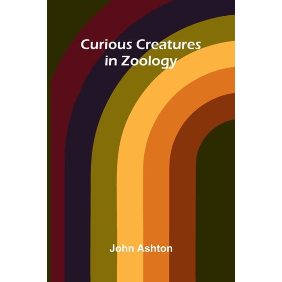 Curious Creatures in Zoology, (Paperback)