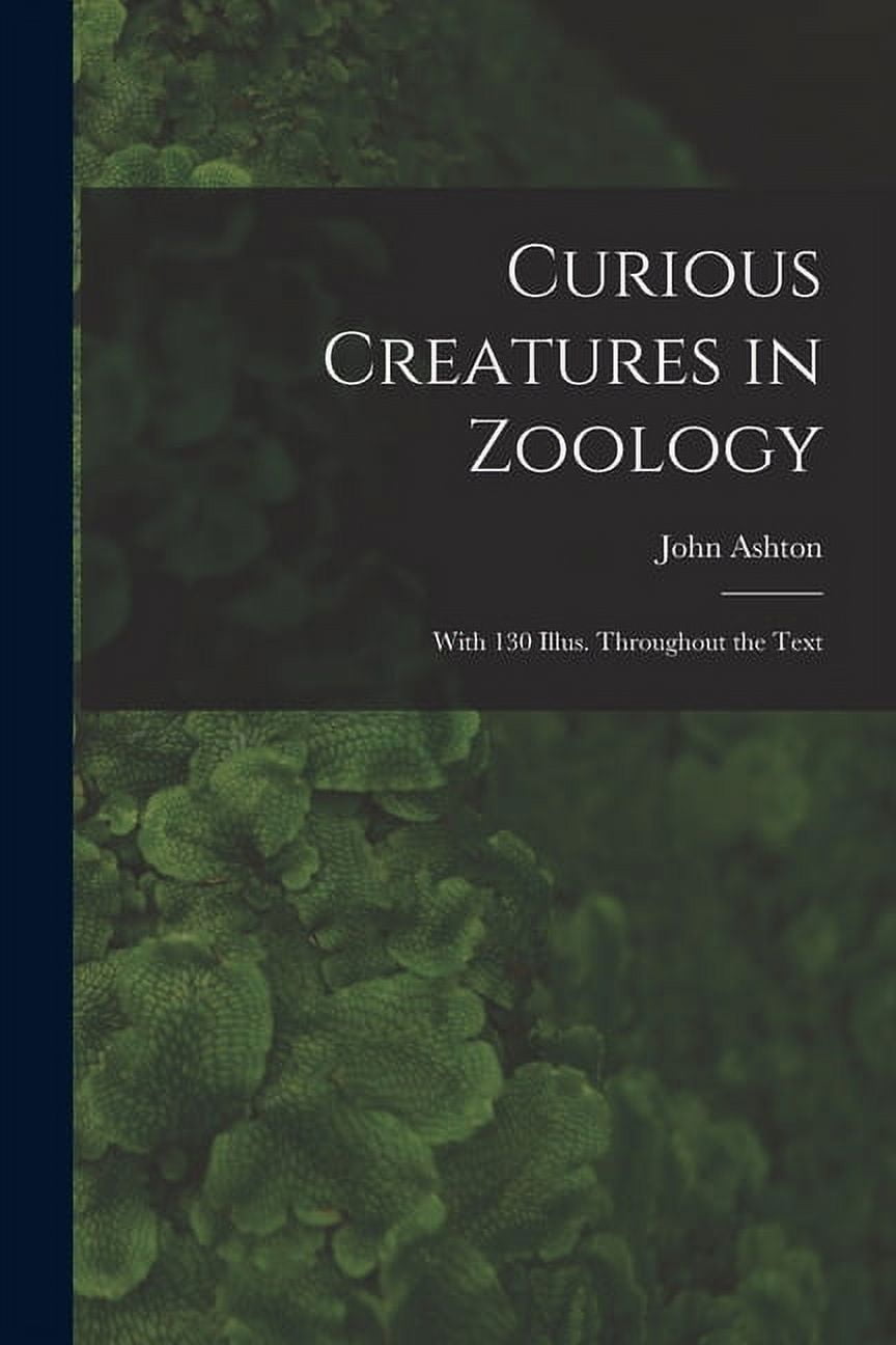 Curious Creatures in Zoology; With 130 Illus. Throughout the Text (Paperback)