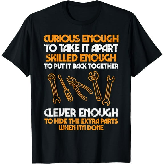 Curious Enough To Take It Apart Car Auto Garage Mechanic Men T-Shirt