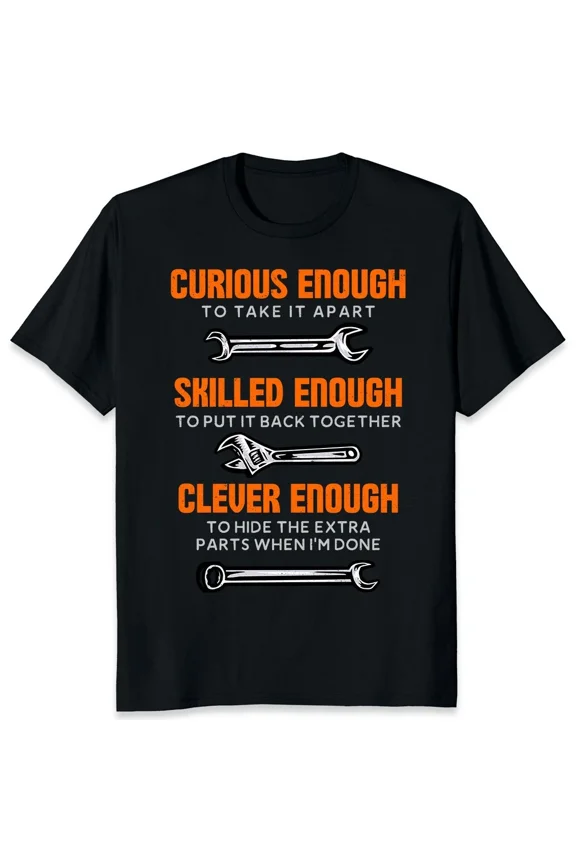 Curious Enough to Take It Apart Auto Mechanic Garage Car Guy Funny Gift Unisex T-Shirt, up to size 5XL