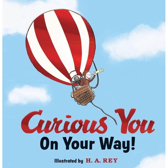 Curious George Curious George Curious You: On Your Way! Gift Edition, (Hardcover)