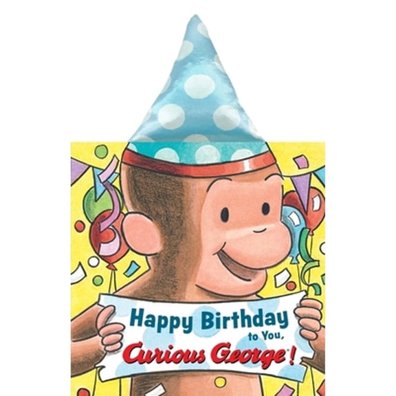 Pre-Owned Happy Birthday to You, Curious George! Party Hat Book (Board book) 0358040612 9780358040613