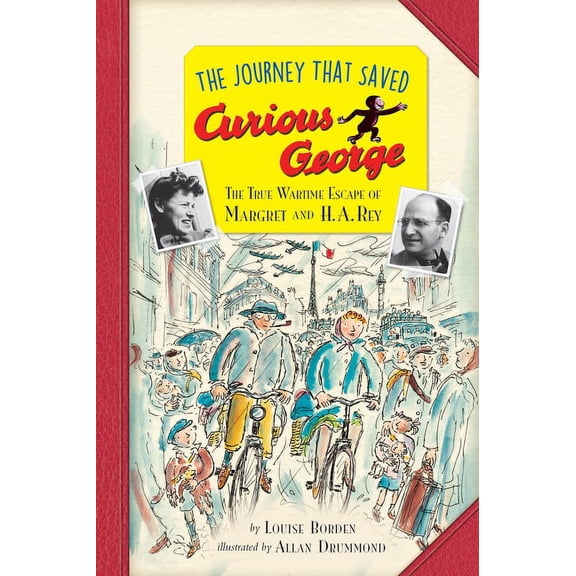 Curious George The Journey That Saved Curious George Young Readers Edition: The True Wartime Escape of Margret and H. A. Rey, (Paperback)