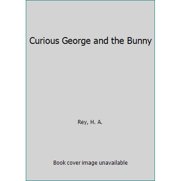 Pre-Owned Curious George and the Bunny (Hardcover) 0395899222 9780395899229