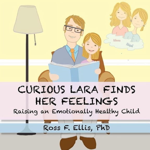 Curious Lara Finds Her Feelings: Raising an Emotionally Healthy Child, (Paperback)