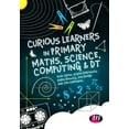 thumbnail image 1 of Curious Learners in Primary Maths, Science, Computing and Dt (Paperback), 1 of 1