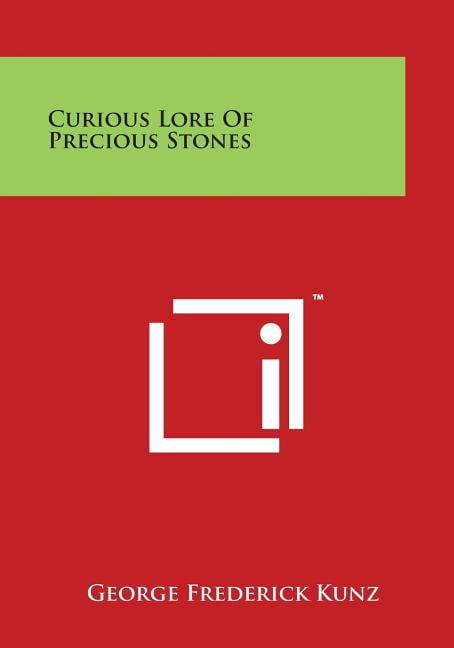 The Curious Lore Of Precious Stones : George Frederick Kunz : Free