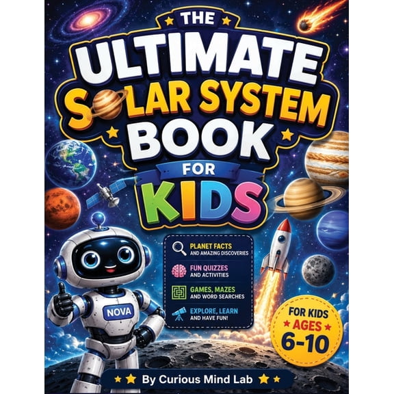 Curious Mind Lab: 100 Mind-Blowing Facts The Ultimate Solar System Book for Kids: Explore the Solar System Through Planet Missions, Fun Facts, Interactive Activi, (Paperback)