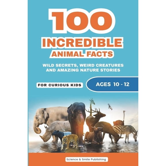 Curious Minds Collection 100 Incredible Animal Facts for Curious Kids: Amazing Animal Stories, Weird Wildlife Secrets, and Fun Nature Facts for A, (Paperback)