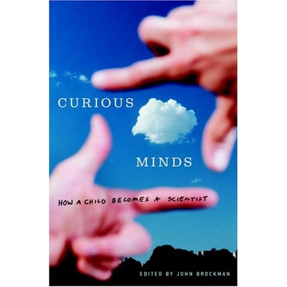 Pre-Owned Curious Minds: How a Child Becomes a Scientist, 9780375422911, 0375422919, Hardcover, First Edition edition