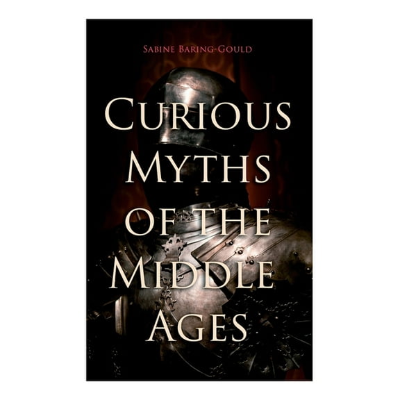 Curious Myths of the Middle Ages: Folk Tales & Legends of Medieval England (Paperback)