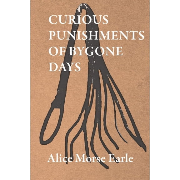 Curious Punishments of Bygone Days, (Hardcover)