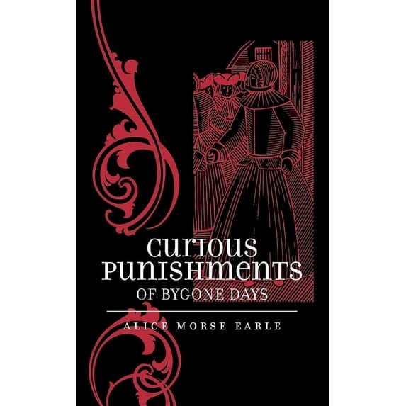 Curious Punishments of Bygone Days (Paperback)