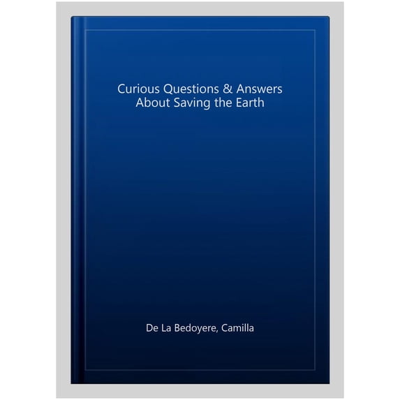 Curious Questions & Answers About Saving The Earth