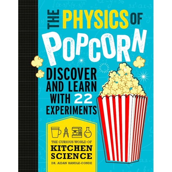 Curious World of Kitchen Science The Physics of Popcorn, (Paperback)