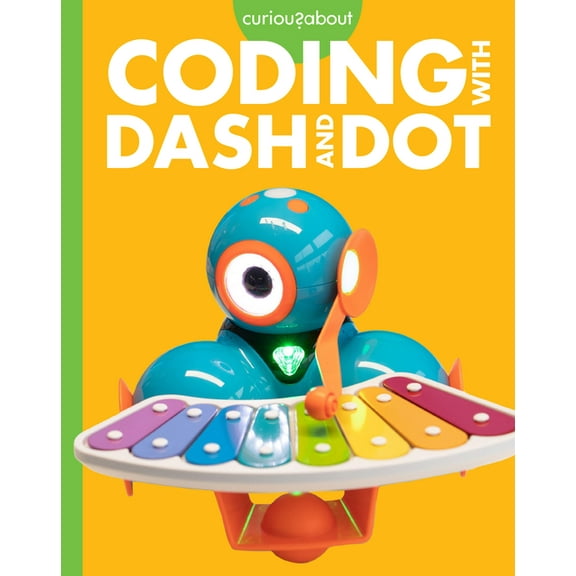 Curious about Coding Curious about Coding with Dash and Dot, (Hardcover)