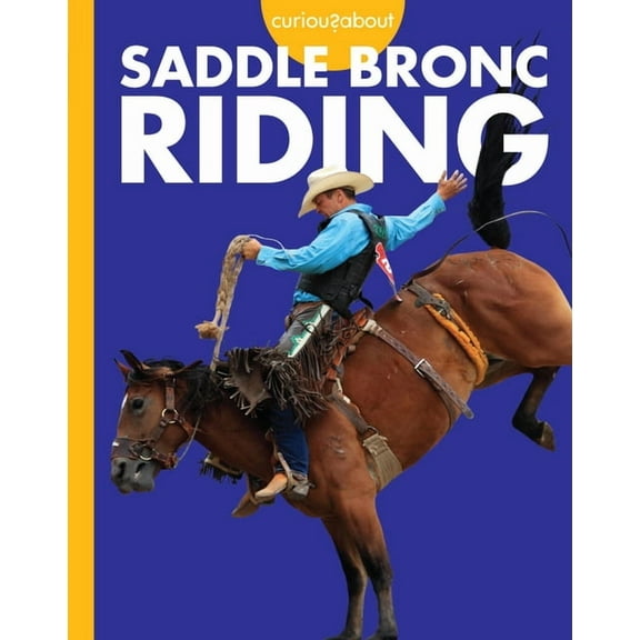 Curious about Saddle Bronc Riding, (Paperback)