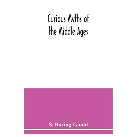 Curious myths of the Middle Ages, (Paperback)
