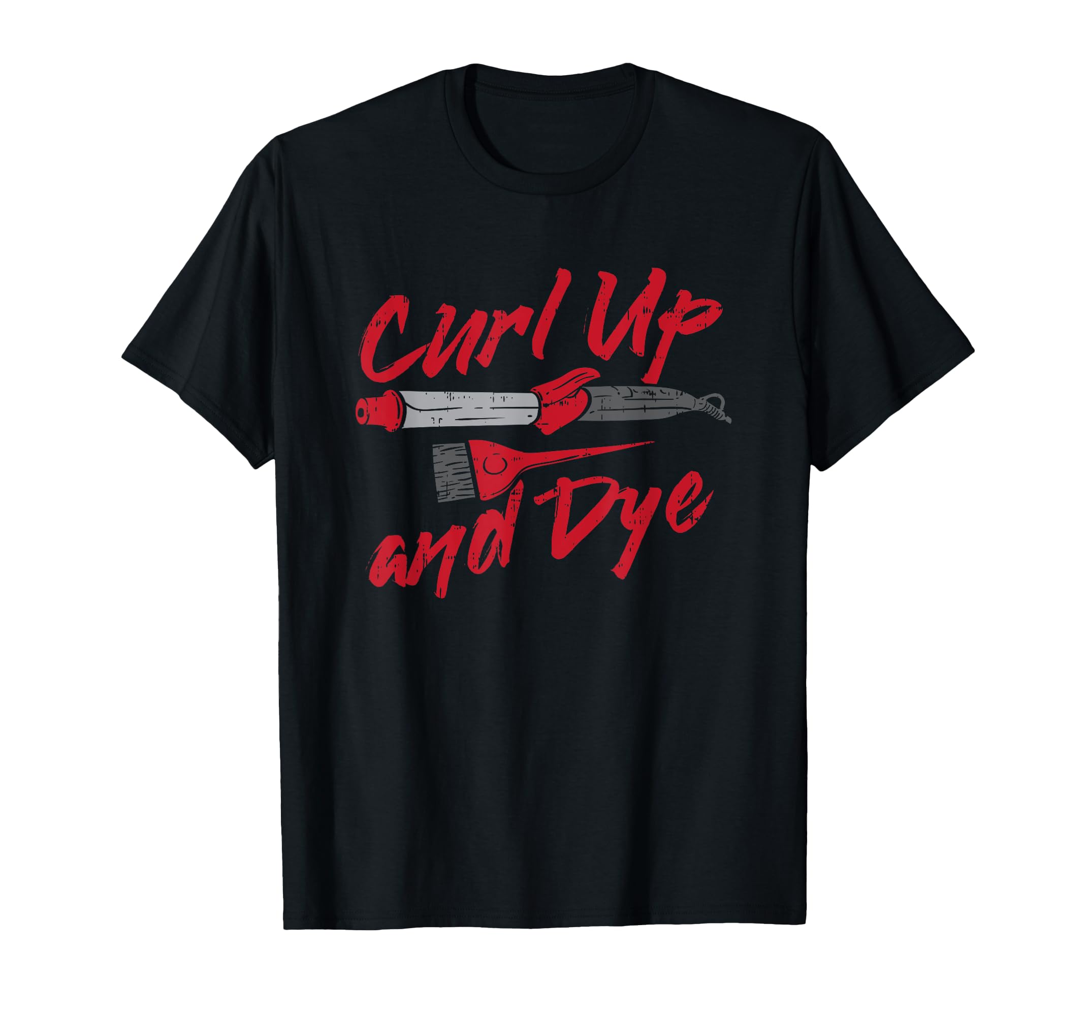 Curl Up and Dye I Hairdresser Hair Stylist Beauty Salon TShirt