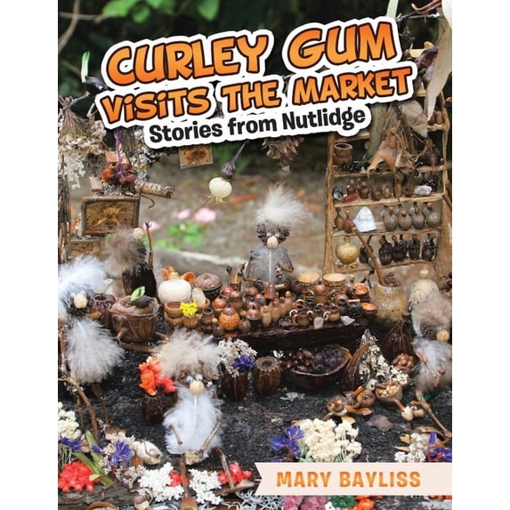 Curley Gum Visits The Market: Stories from Nutlidge, (Paperback)