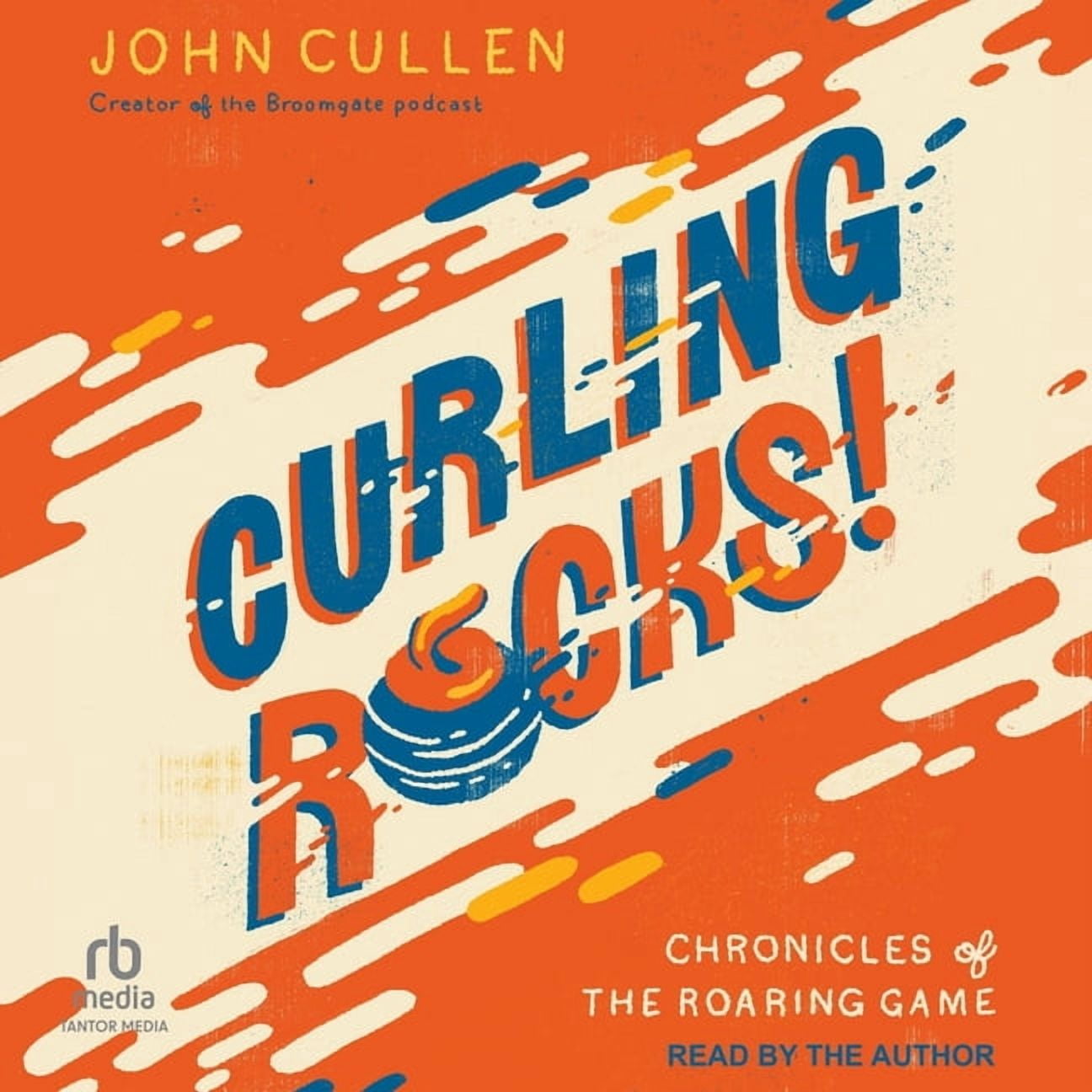 Curling Rocks!: Chronicles of the Roaring Game, (Audiobook)
