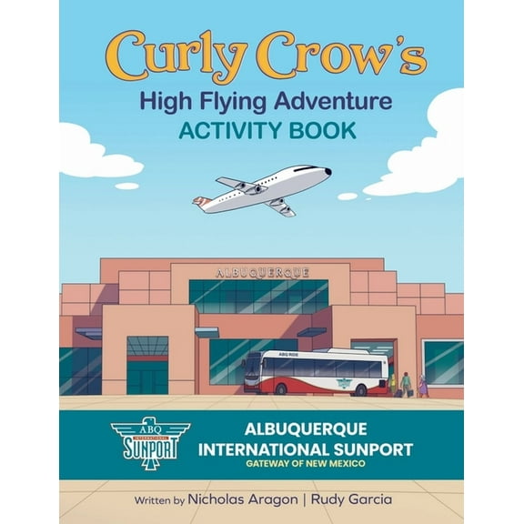 Curly Crow's High Flying Adventure: An Activity Book to Prepare Kids for Airplane Travel for Ages 4-8, (Paperback)