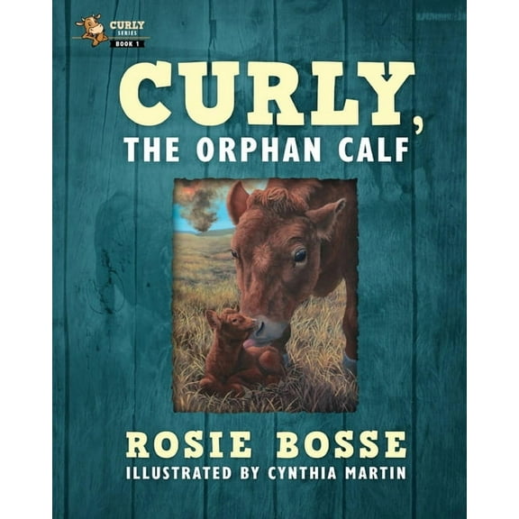 Curly Curly, the Orphan Calf: (Book #1, Second Edition), Book 1, (Paperback)