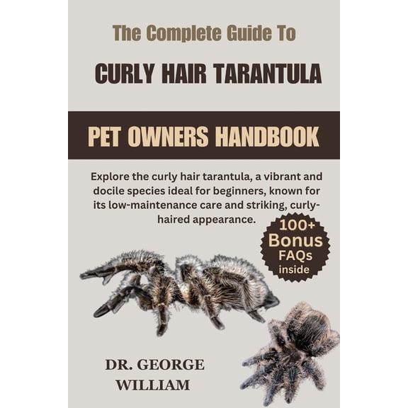 Curly Hair Tarantula: Explore the curly hair tarantula, a vibrant and docile species ideal for beginners, known for its , (Paperback)