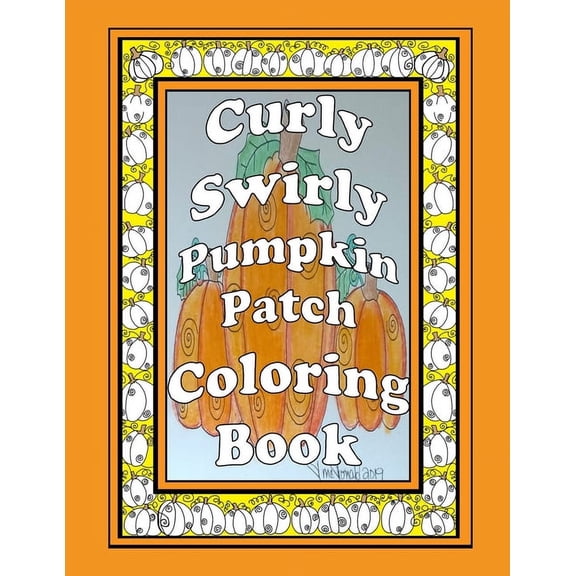 Curly Swirly Pumpkin Patch Coloring Book Paperback 1691491705 9781691491704 Ms Deborah L. McDonald