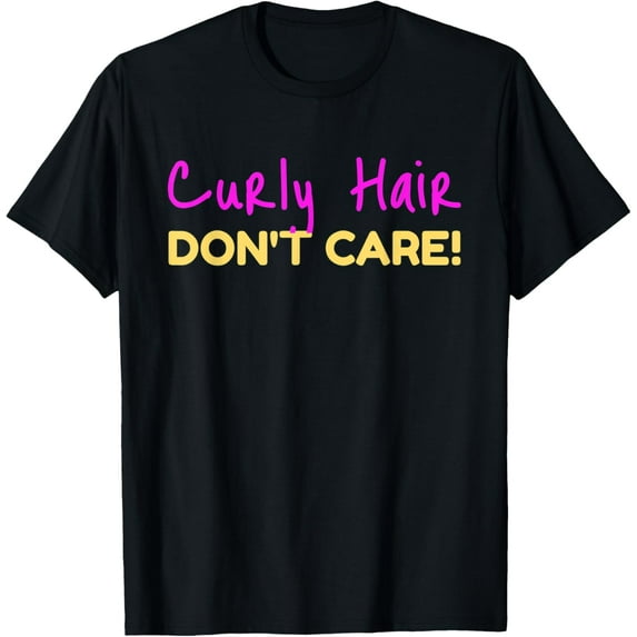 Curly hair shirts Curly Hair Don't Care T-Shirt