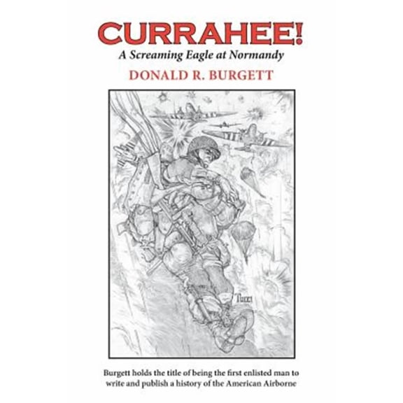 Donald R. Burgett a Screaming Eagle: Currahee!: Currahee! is the first volume in the series "Donald R. Burgett a Screaming Eagle" (Paperback)